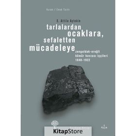 TARLALARDAN OCAKLARA SEFALETTEN MÜCADELEYE - E. ATTILA AYTEKIN