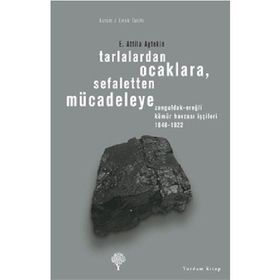 TARLALARDAN OCAKLARA SEFALETTEN MÜCADELEYE - E. ATTILA AYTEKIN