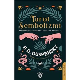 Tarot Sembolizmi Resimlerde ve Sayılarda - P. D. Ouspensky