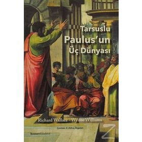TARSUSLU PAULUS'UN ÜÇ DÜNYASI - RICHARD WALLACE;WYNNE WILLIAMS
