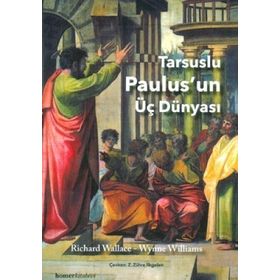 TARSUSLU PAULUS'UN ÜÇ DÜNYASI - RICHARD WALLACE;WYNNE WILLIAMS