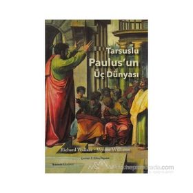 TARSUSLU PAULUS'UN ÜÇ DÜNYASI - RICHARD WALLACE;WYNNE WILLIAMS