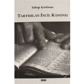 Tartışılan İncil Kanonu - Yakup Korkmaz