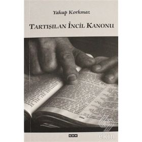 Tartışılan İncil Kanonu - Yakup Korkmaz