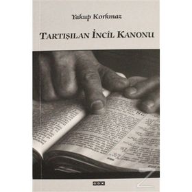 Tartışılan İncil Kanonu - Yakup Korkmaz