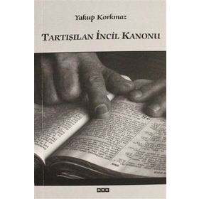 Tartışılan İncil Kanonu - Yakup Korkmaz