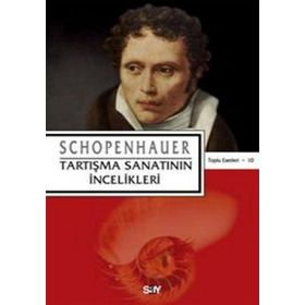 TARTIŞMA SANATININ İNCELİKLERİ - ARTHUR SCHOPENHAUER