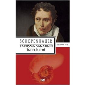 TARTIŞMA SANATININ İNCELİKLERİ - ARTHUR SCHOPENHAUER