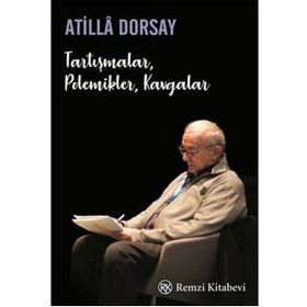 Tartışmalar, Polemikler, Kavgalar - Atilla Dorsay