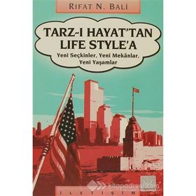 TARZ-I HAYAT'TAN LIFE STYLE'A YENI SEÇKİNLER, YENI MEKÂNLAR, YENI YAŞAMLAR - RIFAT N. BALI