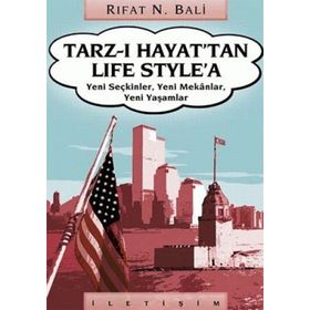 TARZ-I HAYAT'TAN LIFE STYLE'A YENI SEÇKİNLER, YENI MEKÂNLAR, YENI YAŞAMLAR - RIFAT N. BALI