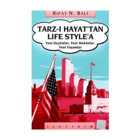 TARZ-I HAYAT'TAN LIFE STYLE'A YENI SEÇKİNLER, YENI MEKÂNLAR, YENI YAŞAMLAR - RIFAT N. BALI