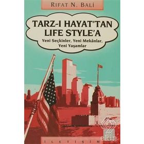 TARZ-I HAYAT'TAN LIFE STYLE'A YENI SEÇKİNLER, YENI MEKÂNLAR, YENI YAŞAMLAR - RIFAT N. BALI