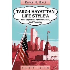 TARZ-I HAYAT'TAN LIFE STYLE'A YENI SEÇKİNLER, YENI MEKÂNLAR, YENI YAŞAMLAR - RIFAT N. BALI