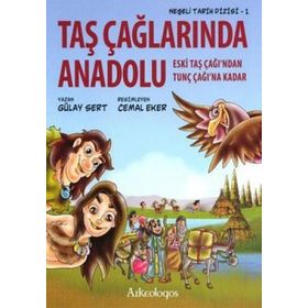 TAŞ ÇAĞLARINDA ANADOLU ESKI TAŞ ÇAĞINDAN TUNÇ ÇAĞINA KADAR - GÜLAY SERT