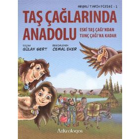 TAŞ ÇAĞLARINDA ANADOLU ESKI TAŞ ÇAĞINDAN TUNÇ ÇAĞINA KADAR - GÜLAY SERT