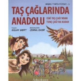 TAŞ ÇAĞLARINDA ANADOLU ESKI TAŞ ÇAĞINDAN TUNÇ ÇAĞINA KADAR - GÜLAY SERT