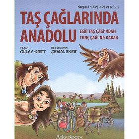 TAŞ ÇAĞLARINDA ANADOLU ESKI TAŞ ÇAĞINDAN TUNÇ ÇAĞINA KADAR - GÜLAY SERT