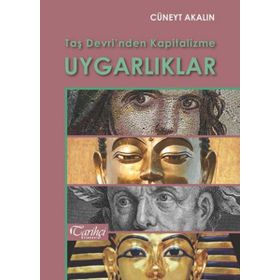 Taş Devri'nden Kapitalizme Uygarlıklar - Cüneyt Akalın