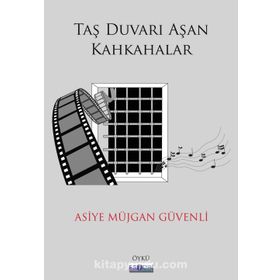 Taş Duvarı Aşan Kahkahalar / Asiye Müjgan Güvenli