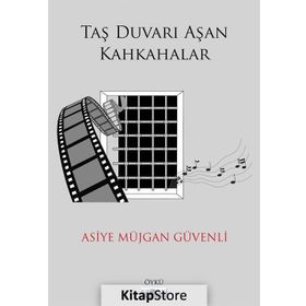 Taş Duvarı Aşan Kahkahalar / Asiye Müjgan Güvenli