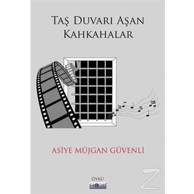 Taş Duvarı Aşan Kahkahalar / Asiye Müjgan Güvenli