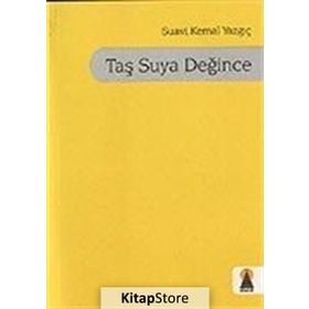 TAŞ SUYA DEĞINCE - SUAVI KEMAL YAZGIÇ