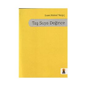 TAŞ SUYA DEĞINCE - SUAVI KEMAL YAZGIÇ