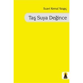 TAŞ SUYA DEĞINCE - SUAVI KEMAL YAZGIÇ