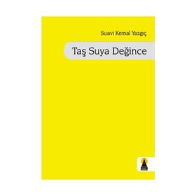 TAŞ SUYA DEĞINCE - SUAVI KEMAL YAZGIÇ