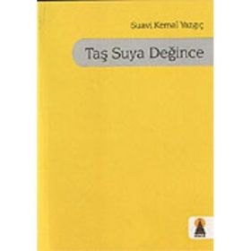 TAŞ SUYA DEĞINCE - SUAVI KEMAL YAZGIÇ