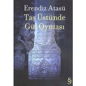 Taş Üstünde Gül Oyması - Erendiz Atasü