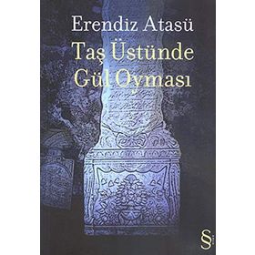 Taş Üstünde Gül Oyması - Erendiz Atasü