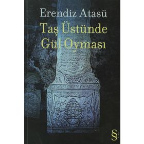 Taş Üstünde Gül Oyması - Erendiz Atasü