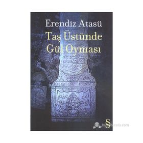 Taş Üstünde Gül Oyması - Erendiz Atasü