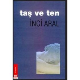 Taş ve Ten - İnci Aral