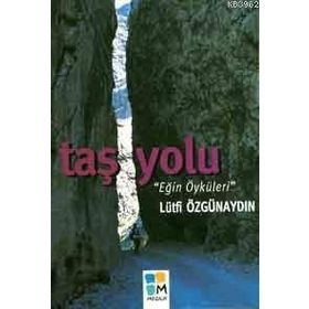 TAŞ YOLU "EĞİN ÖYKÜLERİ" - LÜTFİ ÖZGÜNAYDIN (ISBN:9789756561515)