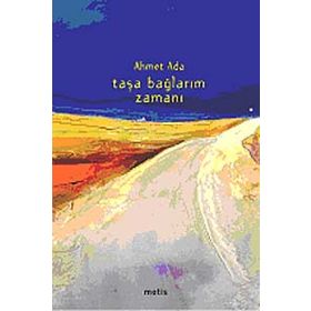 TAŞA BAĞLARIM ZAMANI - AHMET ADA