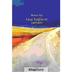 TAŞA BAĞLARIM ZAMANI - AHMET ADA