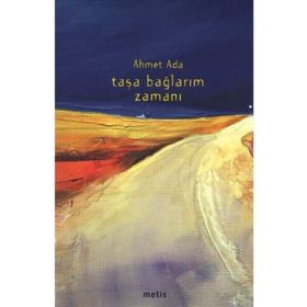TAŞA BAĞLARIM ZAMANI - AHMET ADA