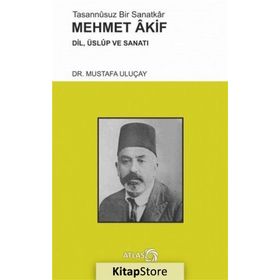 Tasannusuz Bir Sanatkar Mehmet Akif - Mustafa Uluçay