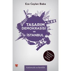 TASARIM DEMOKRASISI VE İSTANBUL - ECE CEYLAN BABA