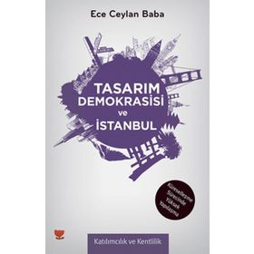 TASARIM DEMOKRASISI VE İSTANBUL - ECE CEYLAN BABA