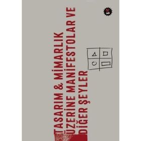 Tasarım - Mimarlık Üzerine Manifestolar ve Diğer Şeyler - kollektif