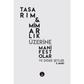 Tasarım - Mimarlık Üzerine Manifestolar ve Diğer Şeyler - kollektif