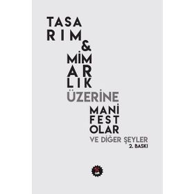 Tasarım - Mimarlık Üzerine Manifestolar ve Diğer Şeyler - kollektif