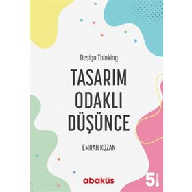 Tasarım Odaklı Düşünce - Design Thinking - Emrah Kozan