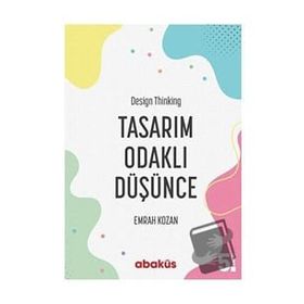 Tasarım Odaklı Düşünce - Design Thinking - Emrah Kozan