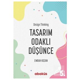 Tasarım Odaklı Düşünce - Design Thinking - Emrah Kozan