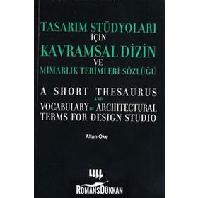 TASARIM STÜDYOLARI İÇİN KAVRAMSAL DIZIN VE MİMARLIK TERIMLERI SÖZLÜĞÜ - ALTAN ÖKE
